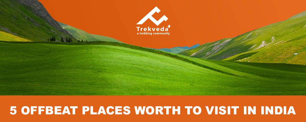 5-offbeat-places-worth-to-visit-in-india-trekveda